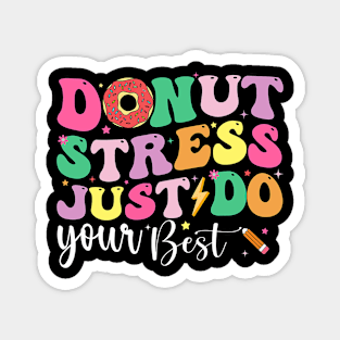 Groovy Donut Stress Just Do Your Best Test Day Teachers Kids T-Shirt Magnet