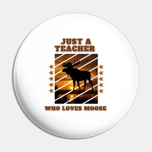 Just A Teacher Who Loves Moose Double Five Stars Pin