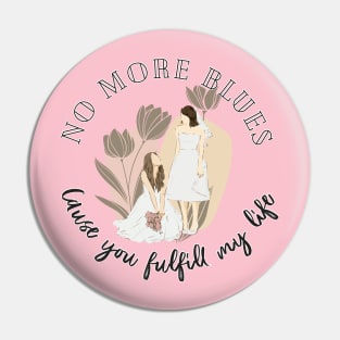 No more blues cause you full fill my life freenbeck Pin