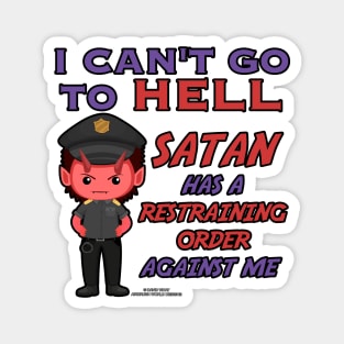 Satan Has A Restraining Order Against Me Funny Inspirational Novelty Gift Magnet