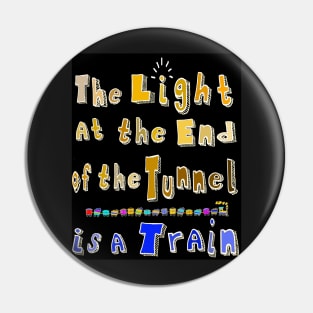 Humorous Towel - Light at the End of the Tunnel Pin