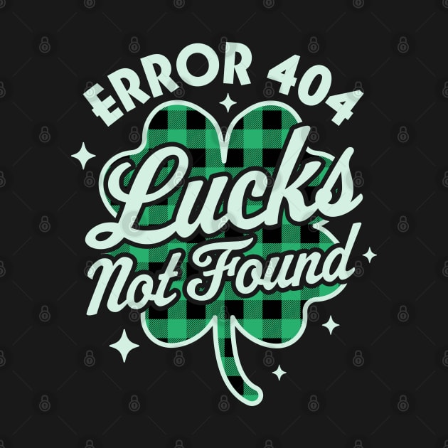 Error 404 Lucks Not Found Saint Patrick's Day Shamrock Nerd by OrangeMonkeyArt