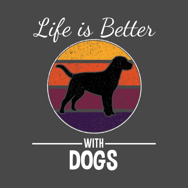 LIFE IS BETTER WITH DOGS by Jackies FEC Store
