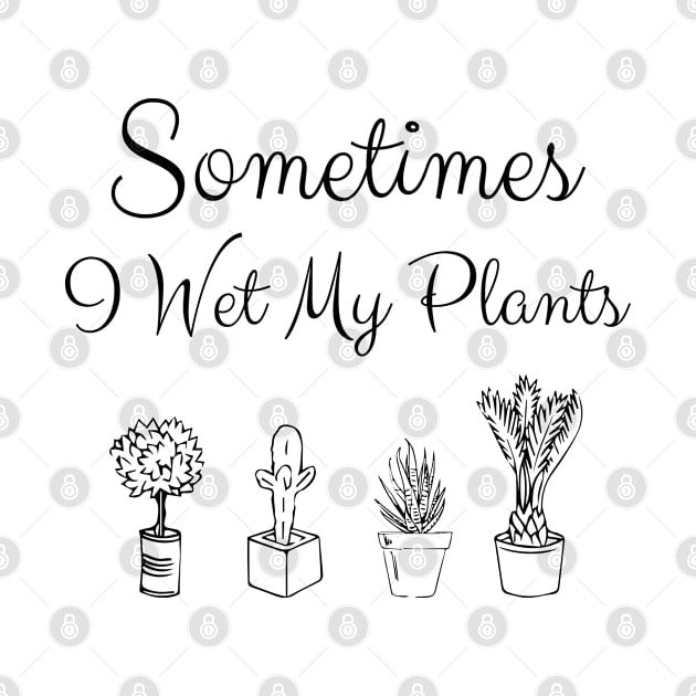 sometimes i wet my plants by bisho2412