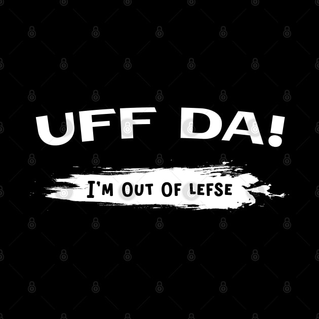 Uff Da Lefse by Huhnerdieb Apparel