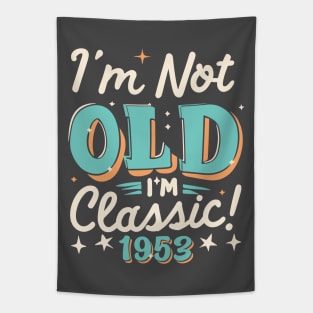 I'm Not Old I'm Classic 1953 Tapestry