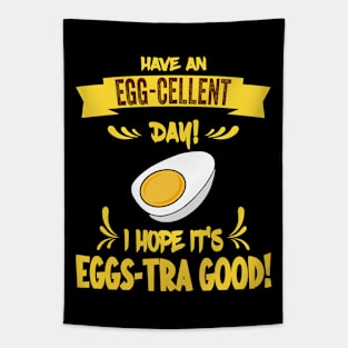 Have An Egg-Cellent Day - Funny Egg Pun Tapestry