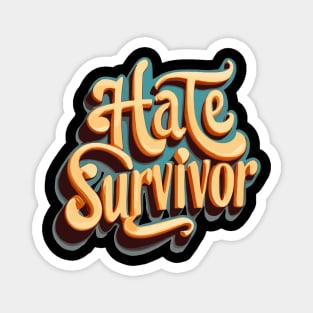 hate survivor typograph Magnet