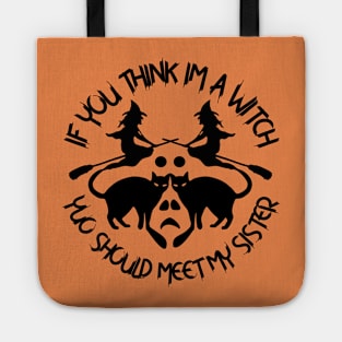 If You Think I'm a Witch You Should Meet My Sister Tote