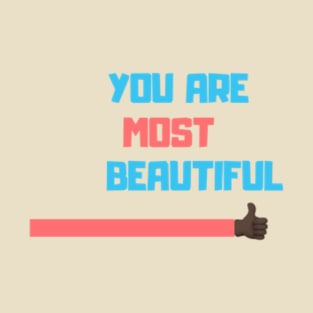 You Are Most Beautiful T-Shirt