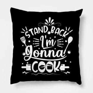 Stand Back, I’m Gonna Cook Pillow