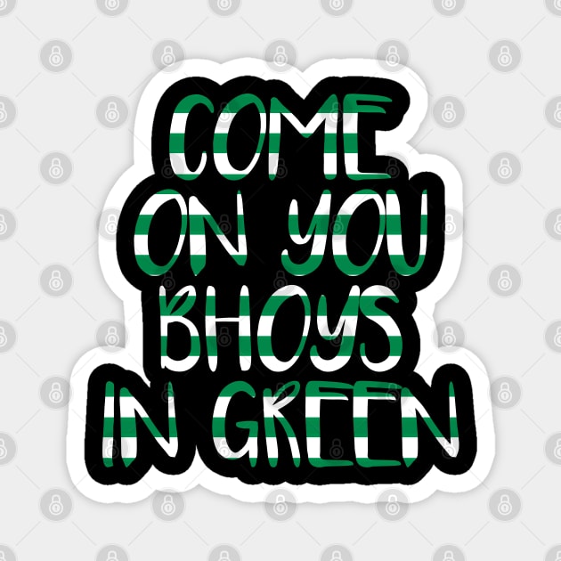 COME ON YOU BHOYS IN GREEN, Glasgow Celtic Football Club Green and White Text Design Magnet by MacPean