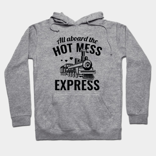 All Aboard The HOT Mess Express Adult Hooded Sweatshirt