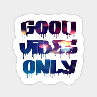 Good vibes only Magnet