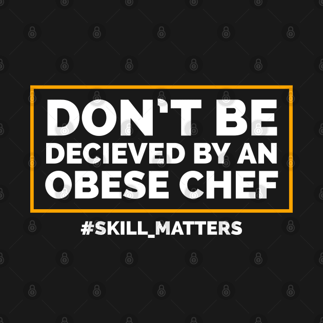 Don't be deceived by an obese chef by CookingLove