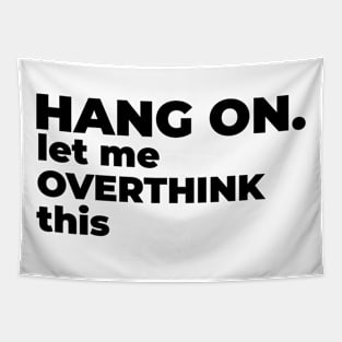 Hang on. Let me overthink this. Tapestry