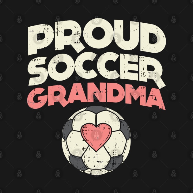 Proud Soccer Grandma - Soccer Grandmother by Shirtbubble