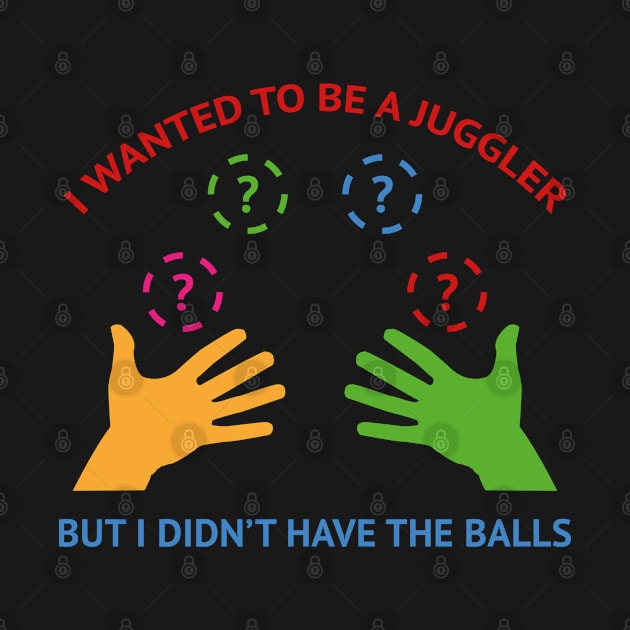 I Wanted To Be A Juggler by AmazingVision