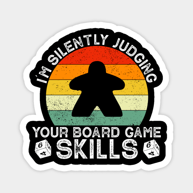 I'm Silently Judging Your Board Games Skills Magnet by Wakzs33