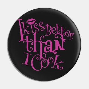 I kiss better than I cook Pin