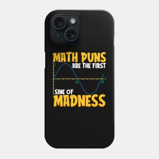 Funny Math Puns Are The First Sine Of Madness Phone Case