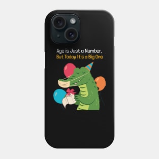 Age is a Number But Today It's a Big One Crocodile Birthday Phone Case