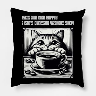 Cats are like coffee - I can't function without them! - I Love my cat - 1 Pillow