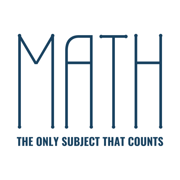 Funny Math Joke - The Only Subject That Counts by sarsia