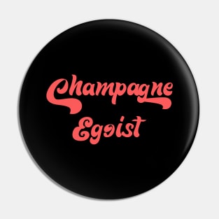 CHAMPAGNE EGOIST Pin