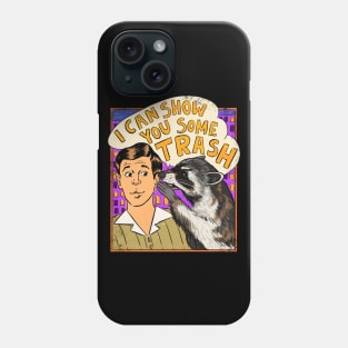 I Can Show You Some Trash Phone Case