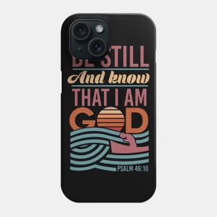 Be Still and Know That I am God - Inspirational Phone Case