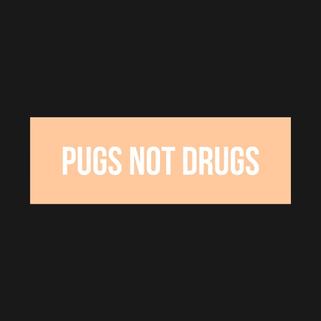 Pugs Not Drugs by BloomingDiaries