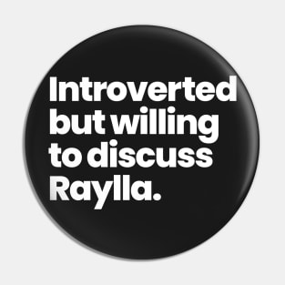 Introverted but willing to discuss Raylla. Pin