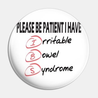 please be patient I have irritable bowel syndrome .. Pin