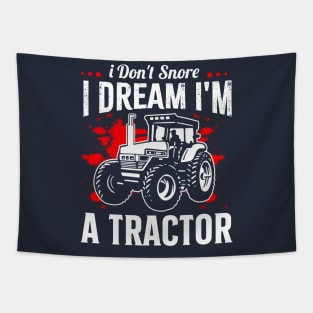 i don't snore i dream i'm a tractor funny farmer Tapestry