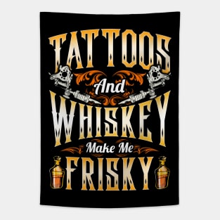 Tattoos And Whiskey Makes Me Frisky Tapestry