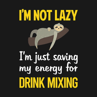 Funny Lazy Drink Mixing Mixologist Mixology Cocktail Bartending Bartender T-Shirt