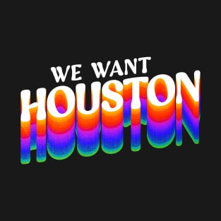 We Want Houston Vintage T-Shirt