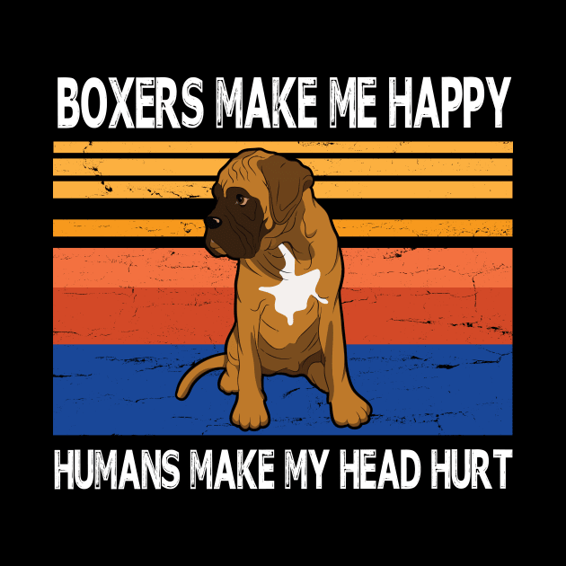 Boxers Make Me Happy Humans Make My Head Hurt Summer Holidays Christmas In July Vintage Retro by Cowan79