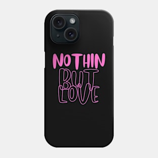 Nothin but love pink Phone Case