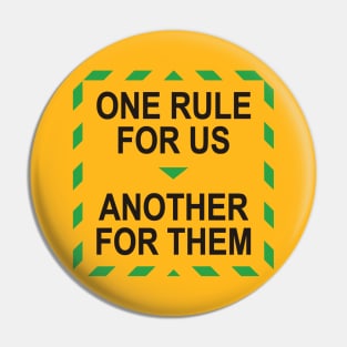 One Rule For Us, Another For Them Pin