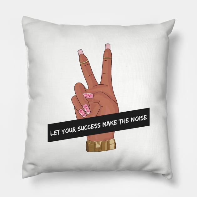 Let Your Success Make The Noise Pillow by coinsandconnections