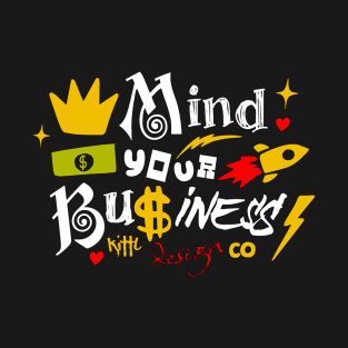 Mind Your Business T-Shirt