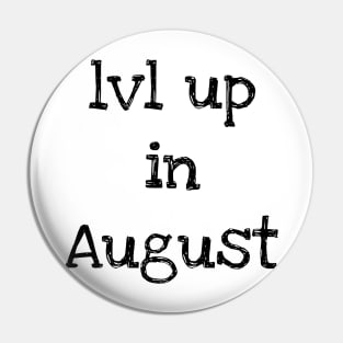 Lvl Up in August - Birthday Geeky Gift Pin