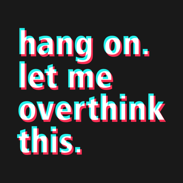 Hang on. Let me overthink this. by Untildaystory