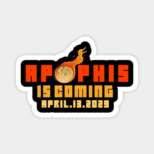 Apophis Asteroid is coming 99942 APRIL.13.2029 T-Shirt Magnet