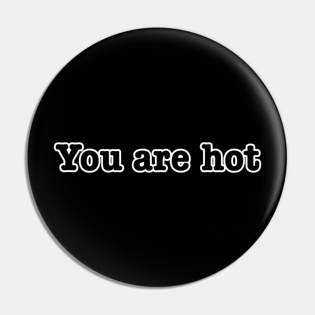 You are Hot Pin by lenn