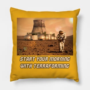 Start Your Morning With Terraforming Pillow