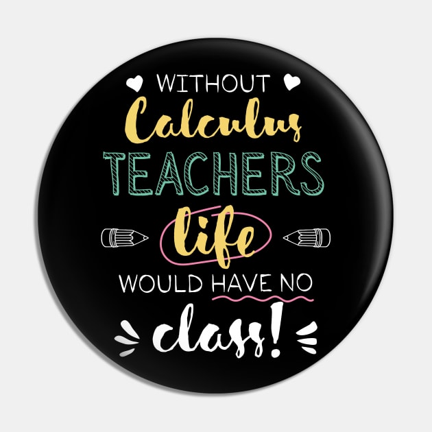 Without Calculus Teachers Gift Idea - Funny Quote - No Class Pin by BetterManufaktur