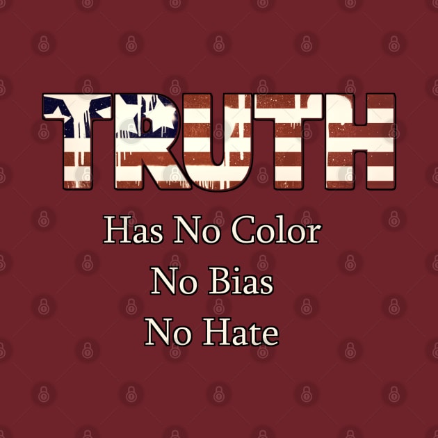 Truth Has No Color, No Bias, No Hate by D_AUGUST_ART_53